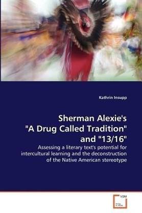 Sherman Alexie's "A Drug Called Tradition" and "13/16"