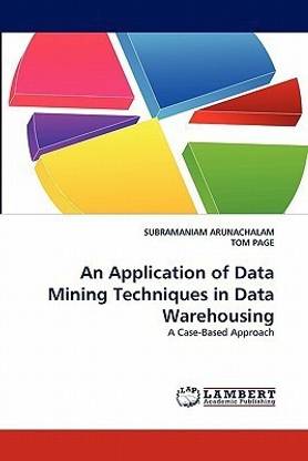 An Application of Data Mining Techniques in Data Warehousing