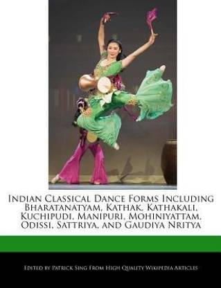 Indian Classical Dance Forms Including Bharatanatyam, Kathak, Kathakali, Kuchipudi, Manipuri, Mohiniyattam, Odissi, Sattriya, and Gaudiya Nritya