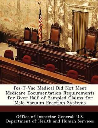 Pos-T-Vac Medical Did Not Meet Medicare Documentation Requirements for Over Half of Sampled Claims for Male Vacuum Erection Systems