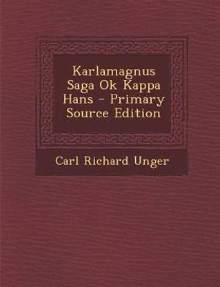 Karlamagnus Saga Ok Kappa Hans - Primary Source Edition
