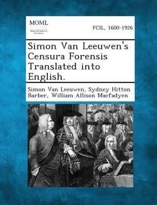 Simon Van Leeuwen's Censura Forensis Translated Into English.