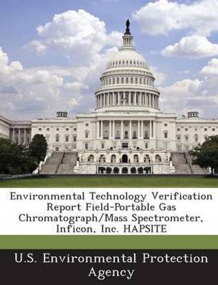 Environmental Technology Verification Report Field-Portable Gas Chromatograph/Mass Spectrometer, Inficon, Inc. Hapsite