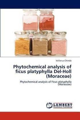 Phytochemical Analysis of Ficus Platyphylla del-Holl (Moraceae)