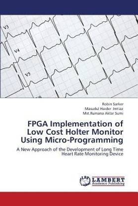 FPGA Implementation of Low Cost Holter Monitor Using Micro-Programming