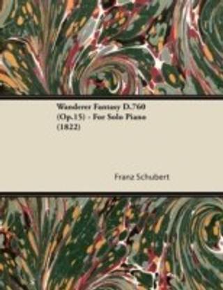 Wanderer Fantasy D.760 (Op.15) - For Solo Piano (1822)