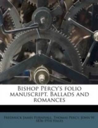 Bishop Percy's folio manuscript. Ballads and romances Volume 3