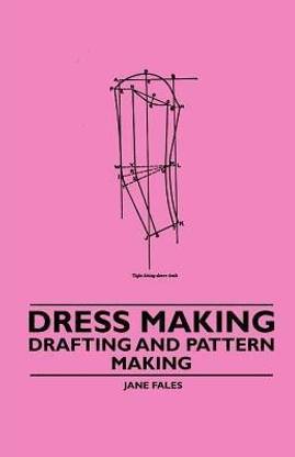 Dress Making - Drafting and Pattern Making