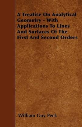 A Treatise On Analytical Geometry - With Applications To Lines And Surfaces Of The First And Second Orders