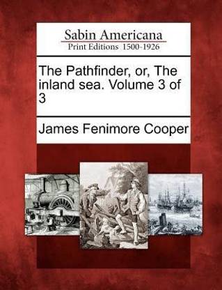 The Pathfinder, Or, the Inland Sea. Volume 3 of 3