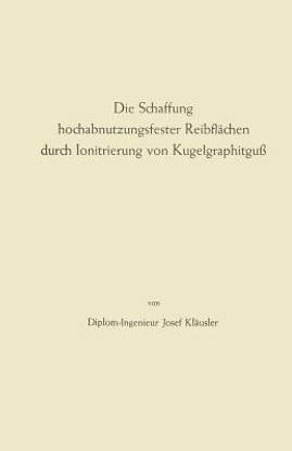 Die Schaffung hochabnutzungsfester Reibflaechen durch Ionitrierung von Kugelgraphitguss