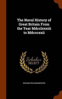 The Naval History of Great Britain From the Year Mdcclxxxiii to Mdcccxxii