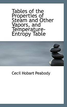 Tables of the Properties of Steam and Other Vapors, and Temperature-Entropy Table