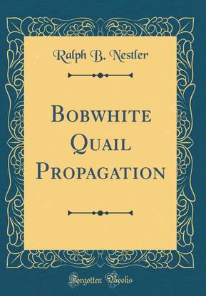 Bobwhite Quail Propagation (Classic Reprint)