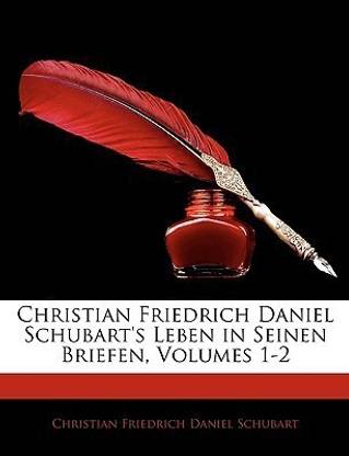 Christian Friedrich Daniel Schubart's Leben in Seinen Briefen, Volumes 1-2