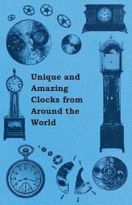 Unique and Amazing Clocks from Around the World