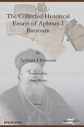The Collected Historical Essays of Aphram I Barsoum (Vol 1)