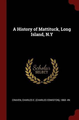 A History of Mattituck, Long Island, N.Y