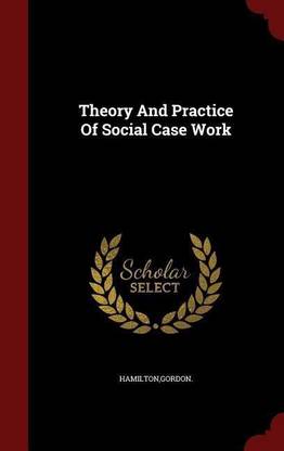 Theory and Practice of Social Case Work