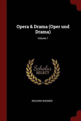 Opera & Drama (Oper Und Drama); Volume 1
