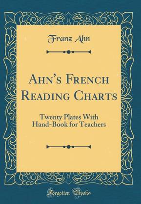 Ahn's French Reading Charts: Twenty Plates With Hand-Book for Teachers (Classic Reprint)