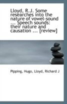 Lloyd, R.J. Some Researches Into the Nature of Vowel-Sound ... Speech Sounds