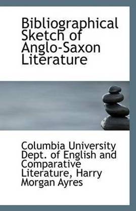 Bibliographical Sketch of Anglo-Saxon Literature