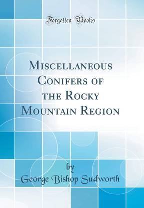 Miscellaneous Conifers of the Rocky Mountain Region (Classic Reprint)