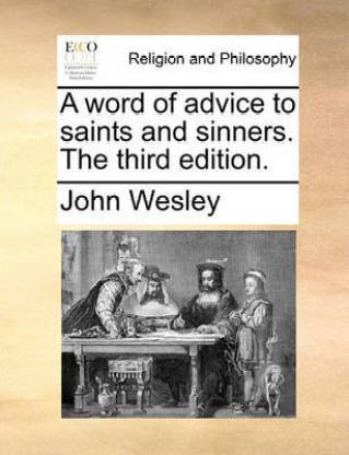 A Word of Advice to Saints and Sinners. the Third Edition.