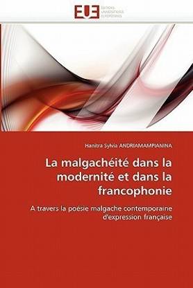 La Malgach it Dans La Modernit Et Dans La Francophonie