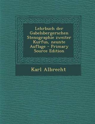 Lehrbuch Der Gabelsbergerschen Stenographie Zweiter Kurfus, Neunte Auflage