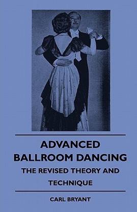 Advanced Ballroom Dancing - The Revised Theory And Technique