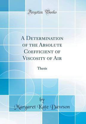 A Determination of the Absolute Coefficient of Viscosity of Air: Thesis (Classic Reprint)