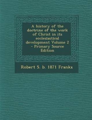 A History of the Doctrine of the Work of Christ in Its Ecclesiastical Development Volume 2
