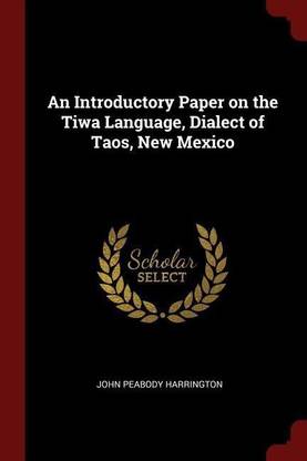 An Introductory Paper on the Tiwa Language, Dialect of Taos, New Mexico