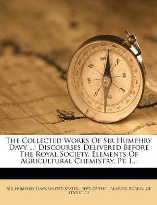 The Collected Works of Sir Humphry Davy ...