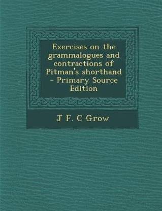 Exercises on the Grammalogues and Contractions of Pitman's Shorthand - Primary Source Edition