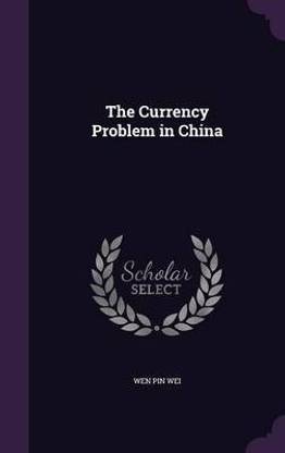 The Currency Problem in China