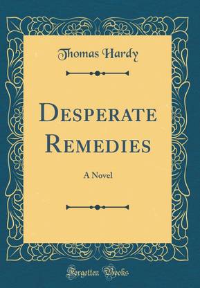 Desperate Remedies: A Novel (Classic Reprint)