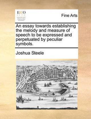 An Essay Towards Establishing the Melody and Measure of Speech to Be Expressed and Perpetuated by Peculiar Symbols.