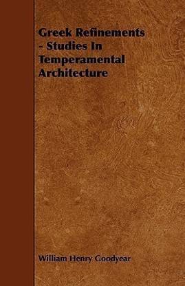 Greek Refinements - Studies In Temperamental Architecture