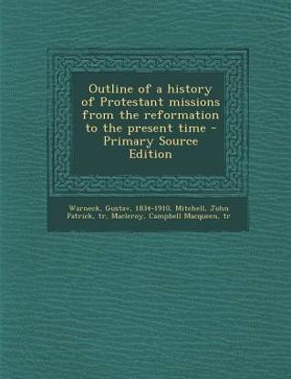 Outline of a History of Protestant Missions from the Reformation to the Present Time - Primary Source Edition