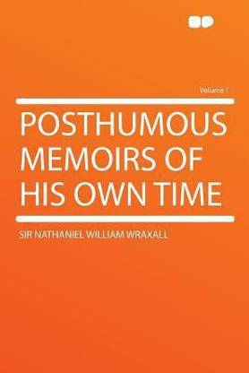 Posthumous Memoirs of His Own Time: Volume 1
