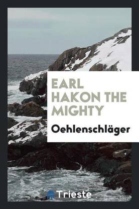 Earl Hakon the Mighty, Tr. by F.C. Lascelles