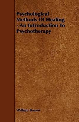 Psychological Methods Of Healing - An Introduction To Psychotherapy
