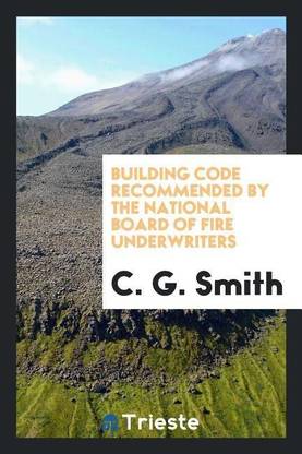 Building Code Recommended by the National Board of Fire Underwriters ...