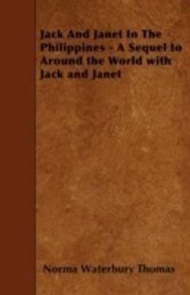 Jack And Janet In The Philippines - A Sequel to Around the World with Jack and Janet