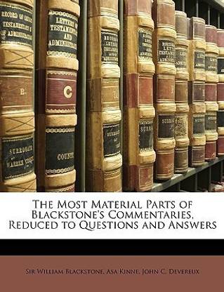 The Most Material Parts of Blackstone's Commentaries, Reduced to Questions and Answers
