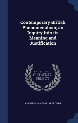 Contemporary British Phenomenalism; An Inquiry Into Its Meaning and Justification