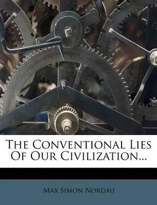 The Conventional Lies of Our Civilization...